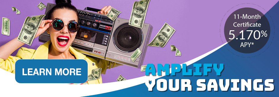 Amplify Your Savings 5.170% APY* 11 Month Certificate