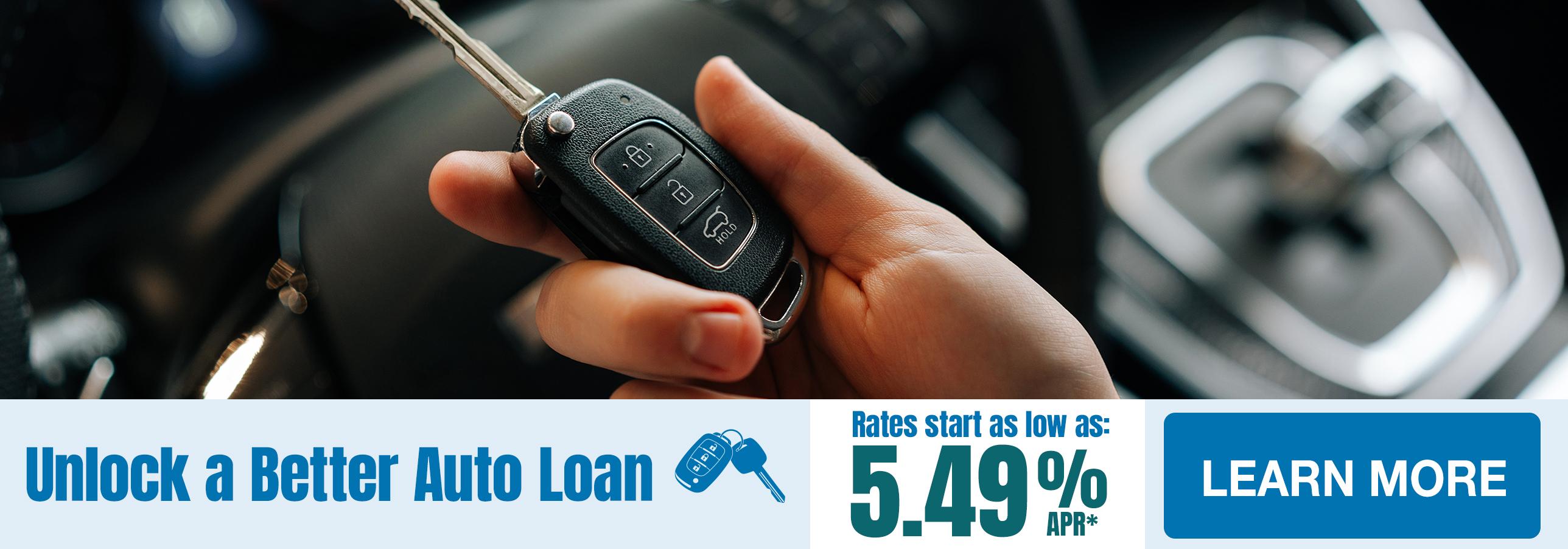 Unlock a Better Auto Loan. Rates start as low as 5.49% APR* Learn More