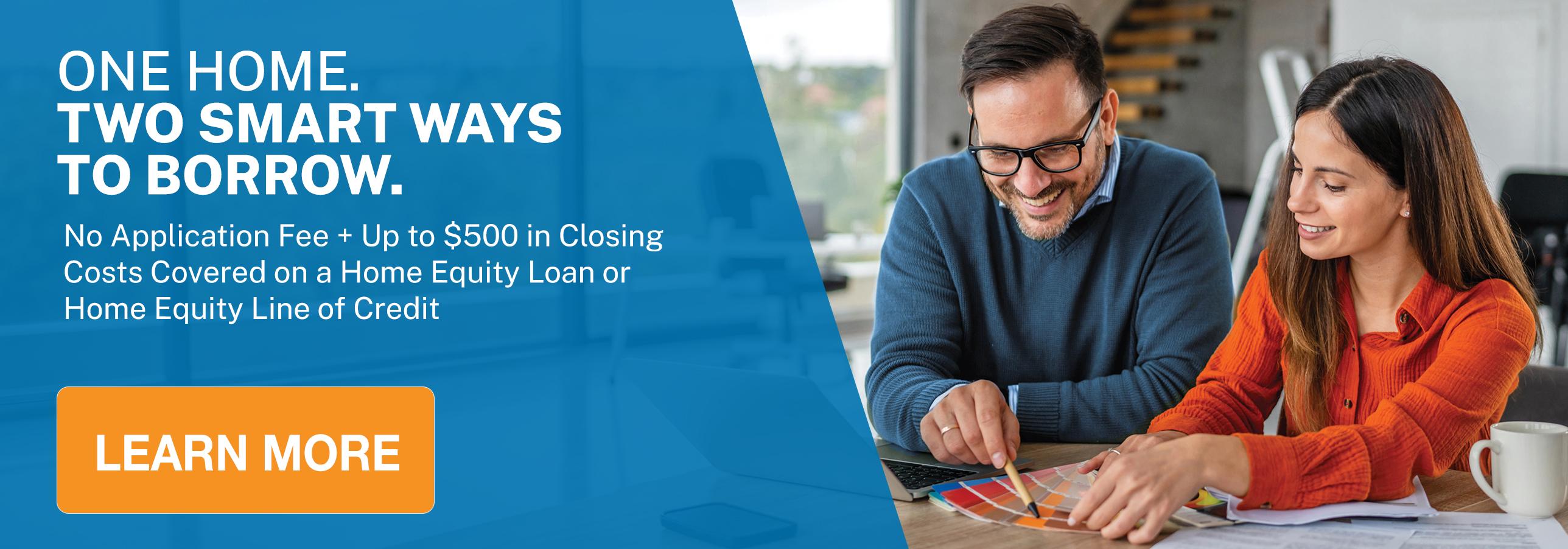 One Home. Two Smart Ways to Borrow.