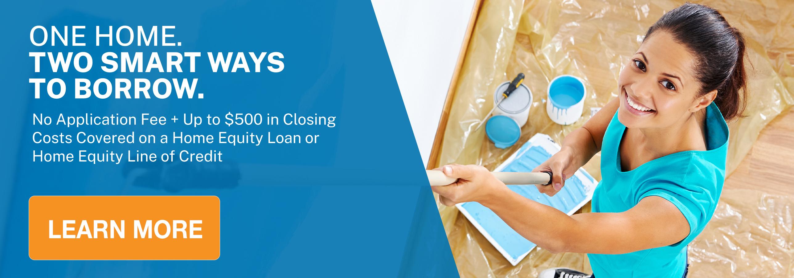 One Home. Two Smart Ways to Borrow.