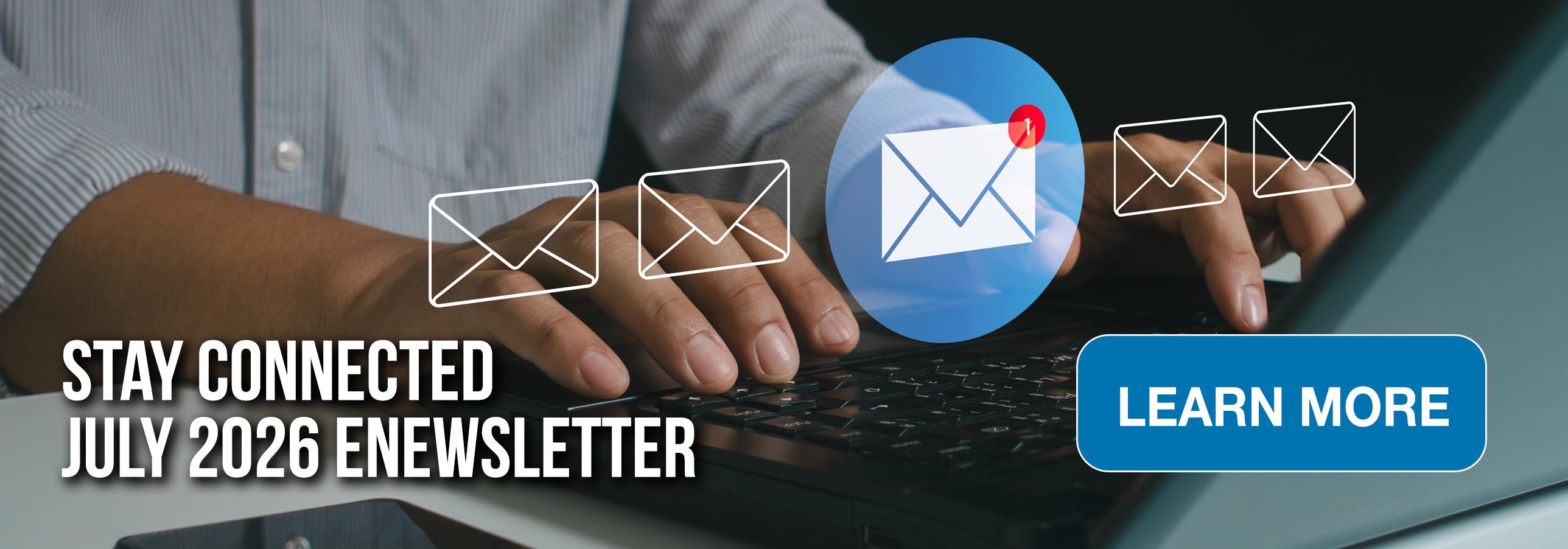 Stay Connected | July 2026 eNewsletter