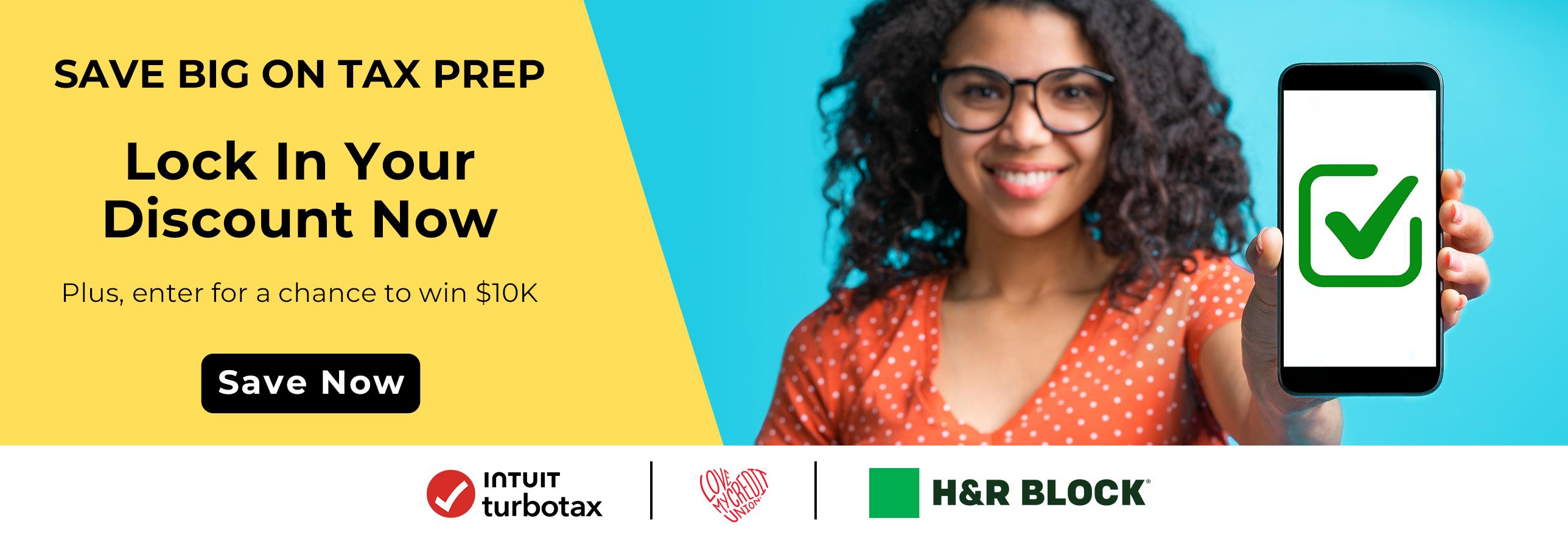 Save Big on Tax Prep Lock in Your Discount Now Plus enter for a chance to win $10K